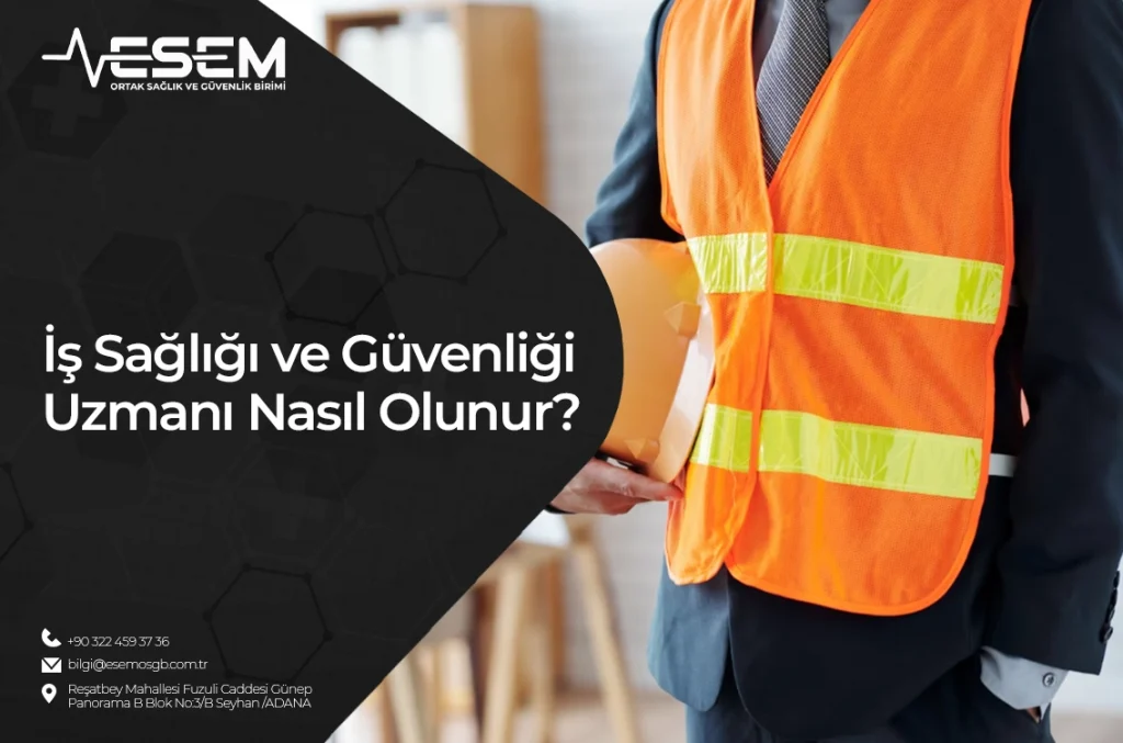 İş Sağlığı ve Güvenliği Uzmanı Nasıl Olunur?