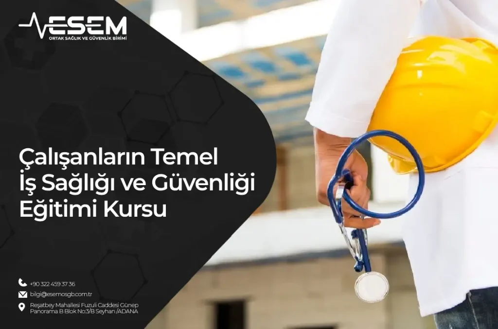 Çalışanların Temel İş Sağlığı ve Güvenliği Eğitimi Kursu