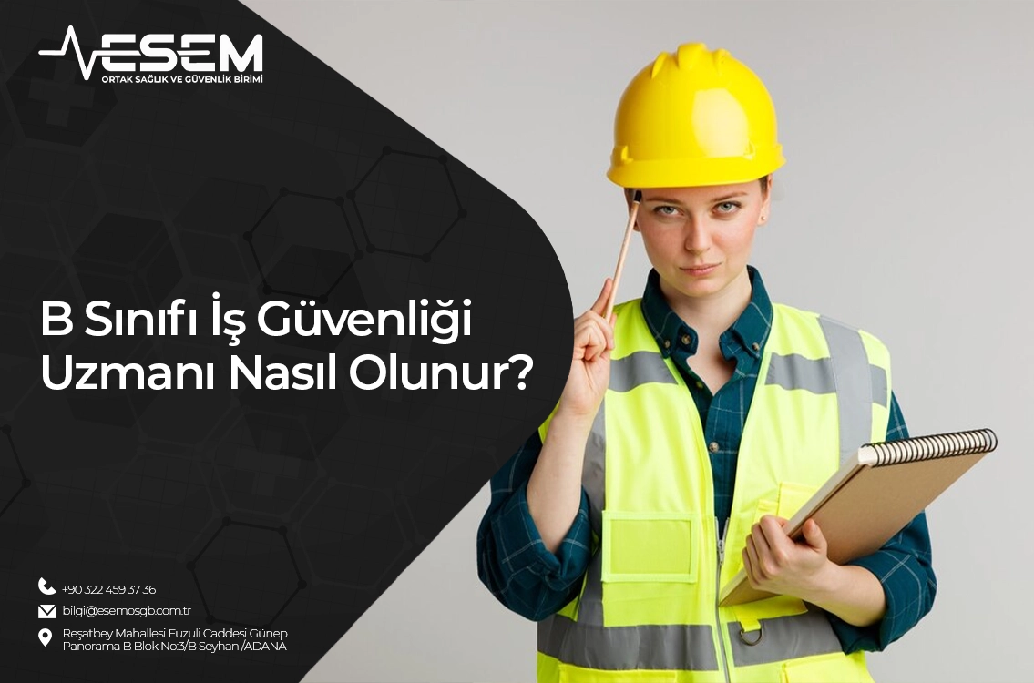 B Sınıfı İş Güvenliği Uzmanı Nasıl Olunur?